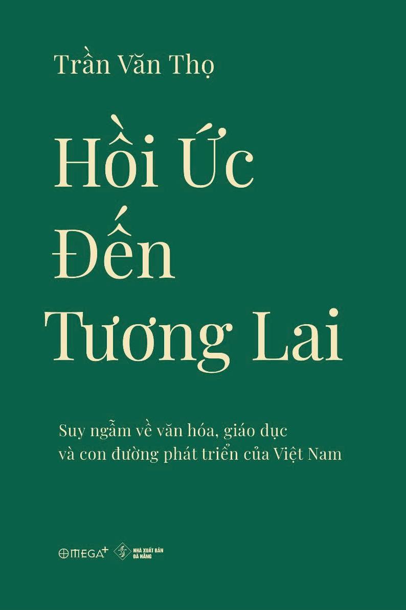 Hồi Ức Đến Tương Lai - Suy Ngẫm Về Văn Hóa, Giáo Dục Và Con Đường Phát Triển Của Việt Nam - Bản Quyền