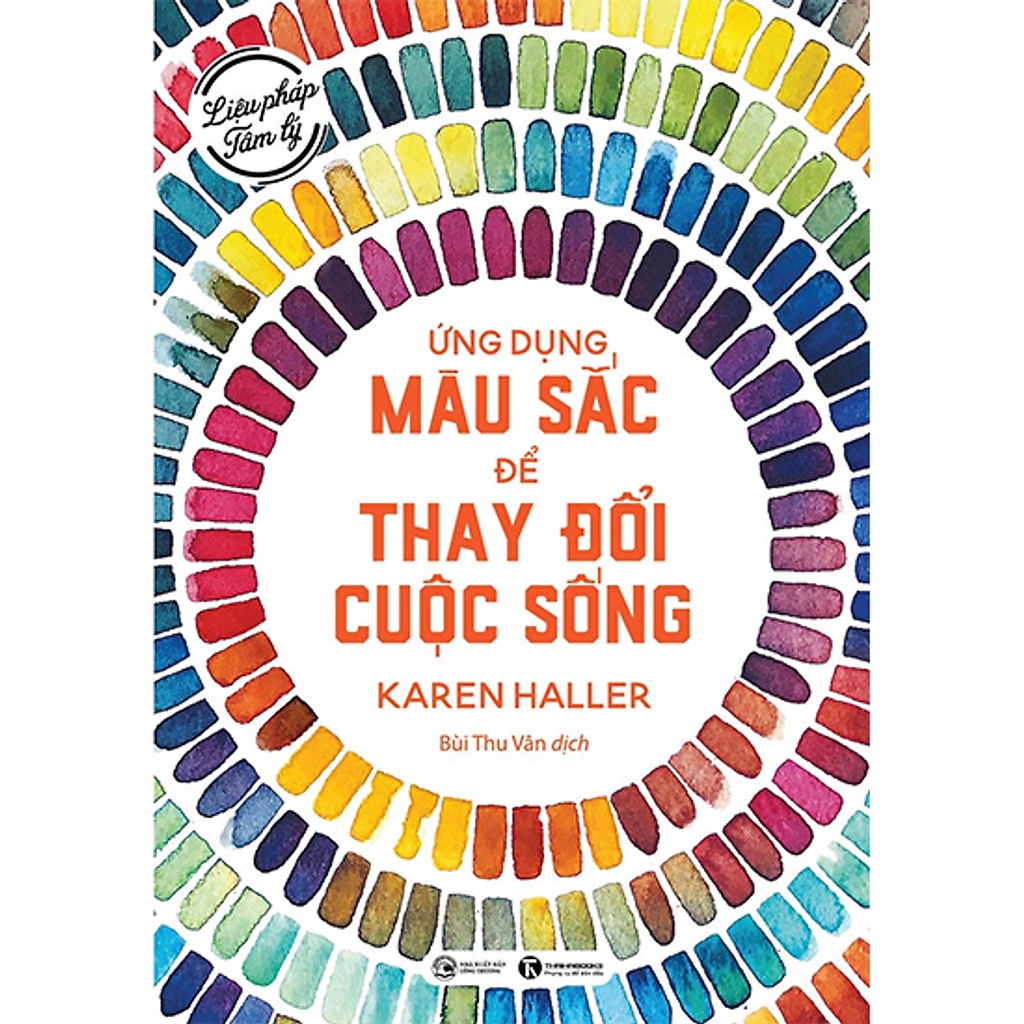 Sách - Liệu Pháp Tâm Lý - Ứng Dụng Màu Sắc Để Thay Đổi Cuộc Sống ( TH)