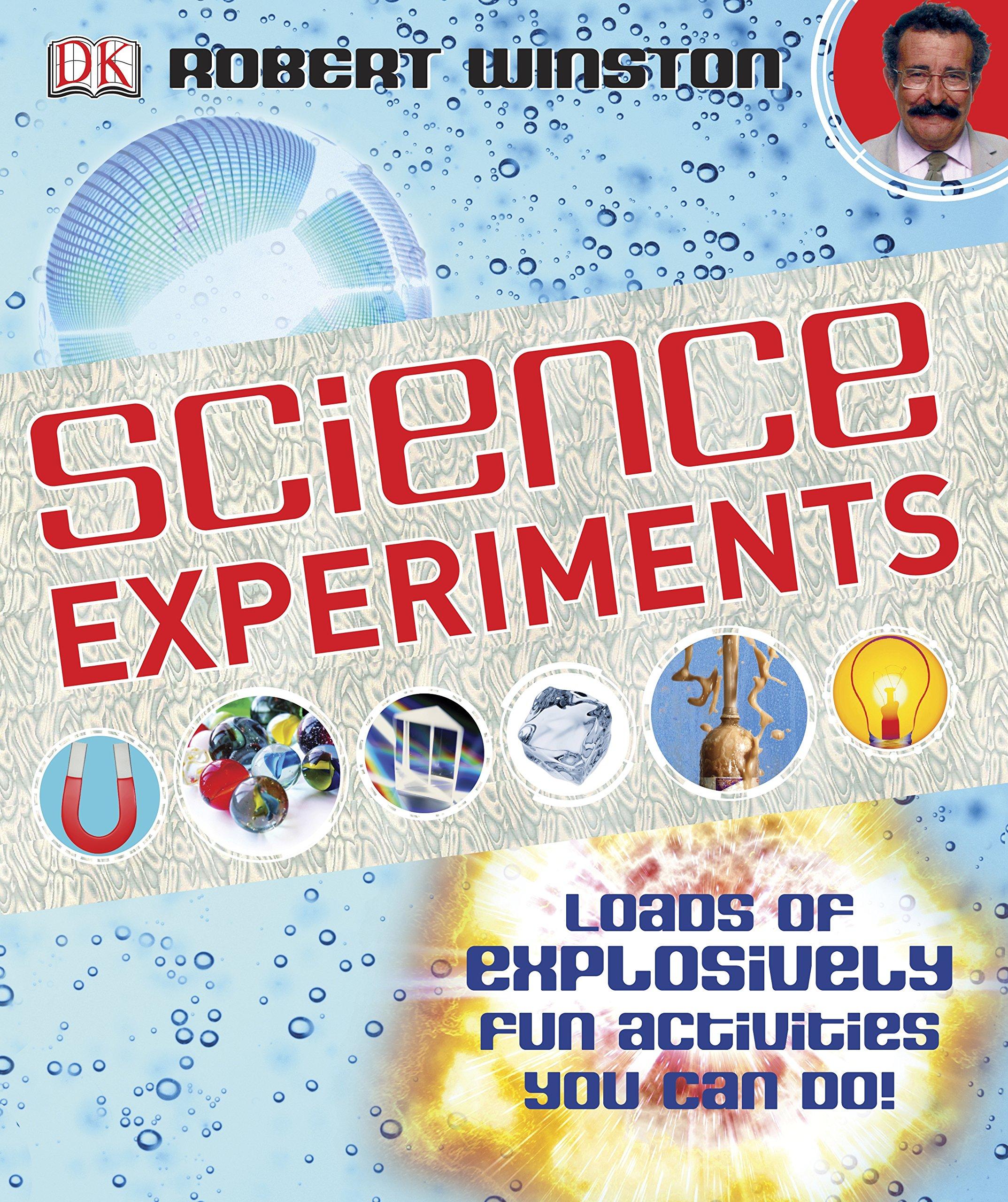 DK Science Experiments : Loads of Explosively Fun Activities You Can Do !