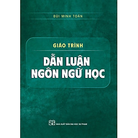 Giáo trình Dẫn Luận Ngôn Ngữ Học (ĐHSP) - Bùi Minh Toán