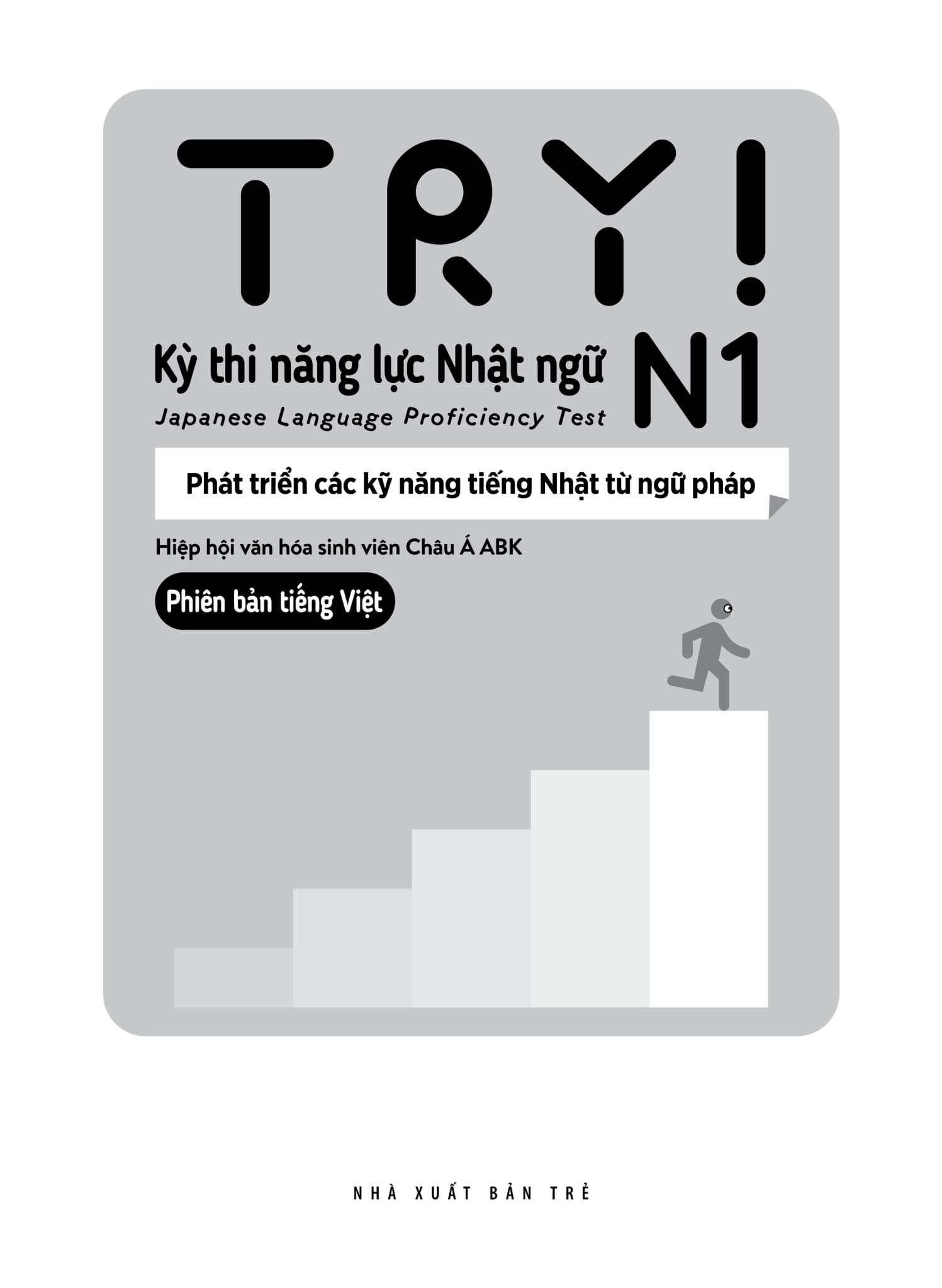 Try! Kỳ Thi Năng Lực Nhật Ngữ N1 - Phát Triển Các Kỹ Năng Tiếng Nhật Từ Ngữ Pháp (Phiên Bản Tiếng Việt)