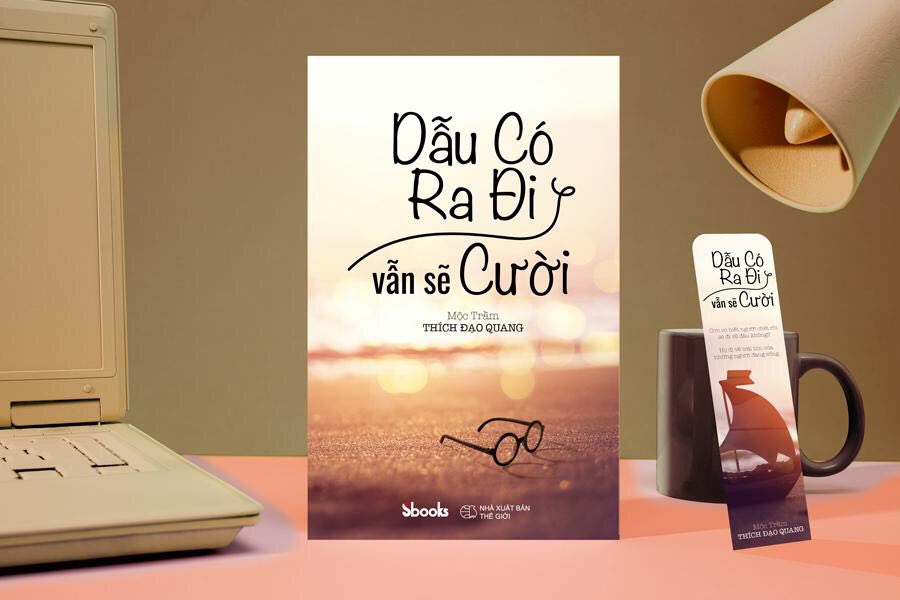 DẪU CÓ RA ĐI VẪN SẼ CƯỜI - Mộc Trầm (Thích Đạo Quang)