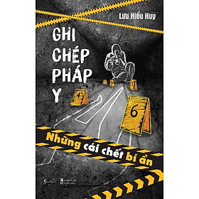 Ghi Chép Pháp Y - Những Cái Chết Bí Ẩn - AZ