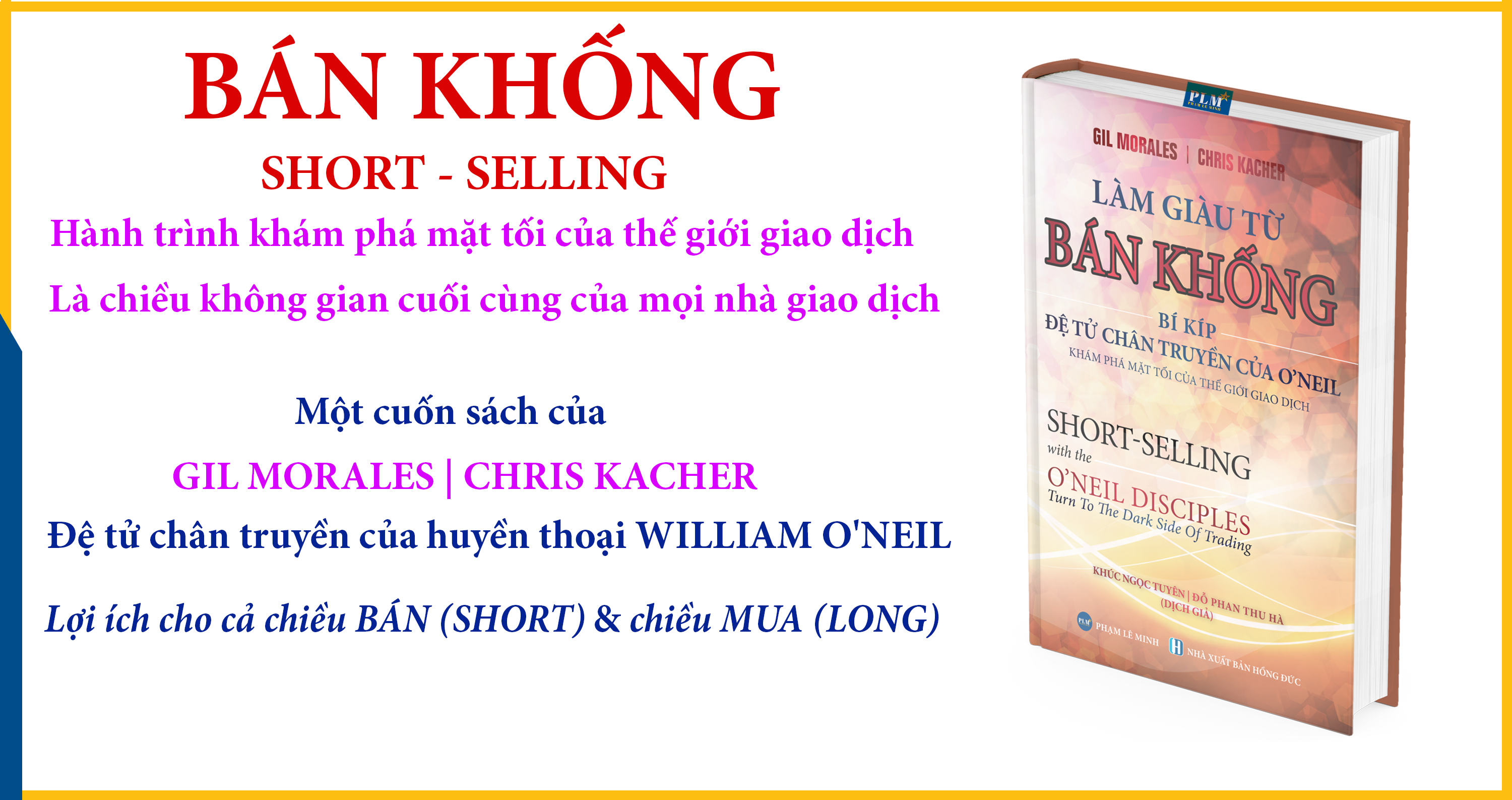 LÀM GIÀU TỪ BÁN KHỐNG - Bí Kíp Đệ Tử Chân Truyền Của O’neil (Short-Selling with the O