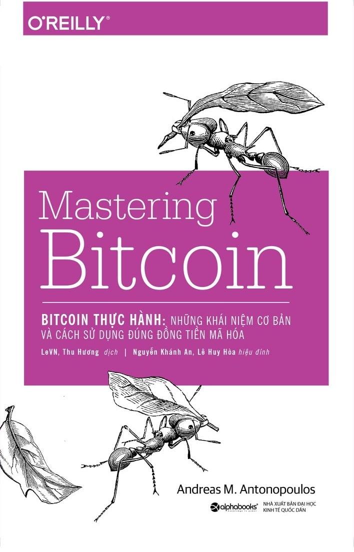 Mastering Bitcoin - Bitcoin Thực Hành: Những Khái Niệm Cơ Bản Và Cách Sử Dụng Đúng Đồng Tiền Mã Hóa