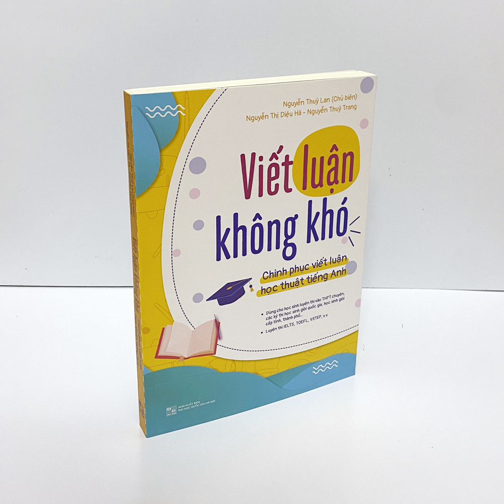 Sách - Viết luận không khó - Chinh phục viết luận học thuật tiếng anh (Dùng cho học sinh luyện thi vào THPT Chuyên, các kỳ thi hsg - Luyện thi IELTS, TOEFL, VSTEP...)