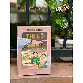 [Bìa flexi tái bản 2024] THỊ LỘ CHÍNH DANH – Võ Khắc Nghiêm – San Hô Books