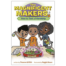The Magnificent Makers #1: How To Test A Friendship
