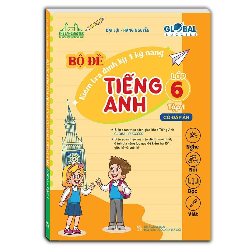 Sách - Global Success - Bộ Đề Kiểm Tra Định Kỳ 4 Kỹ Năng Tiếng Anh Lớp 6 - Có Đáp Án - Combo 2 Tập - Minh Thắng