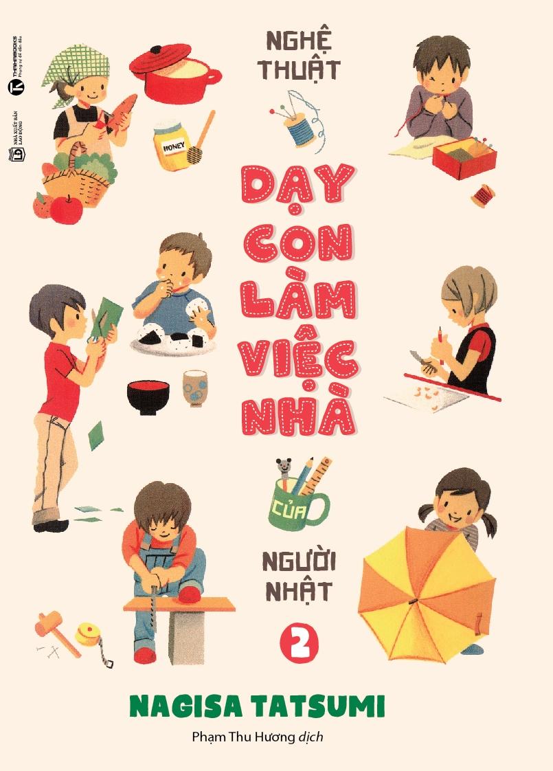Nghệ Thuật Dạy Con Làm Việc Nhà Của Người Nhật (Tập 2)