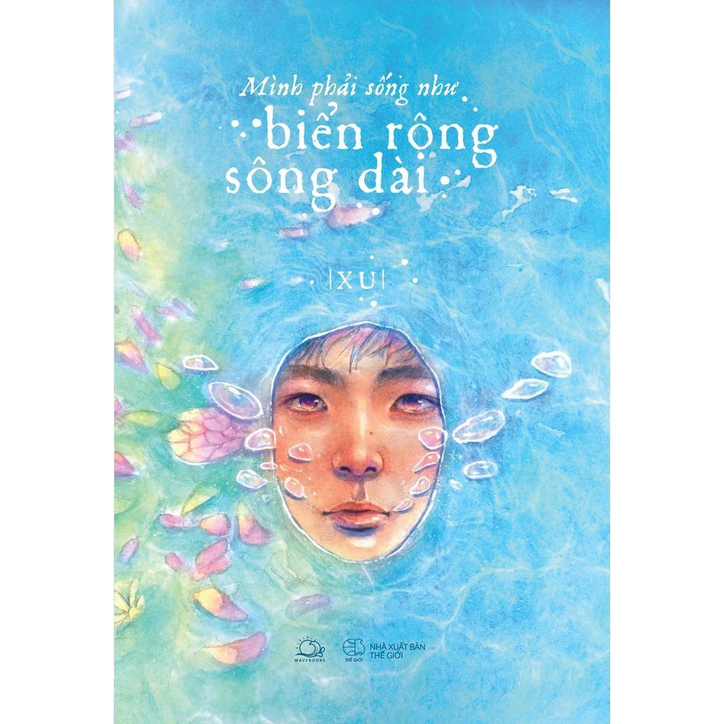 Sách Mình Phải Sống Như Biển Rộng Sông Dài - Bản Quyền