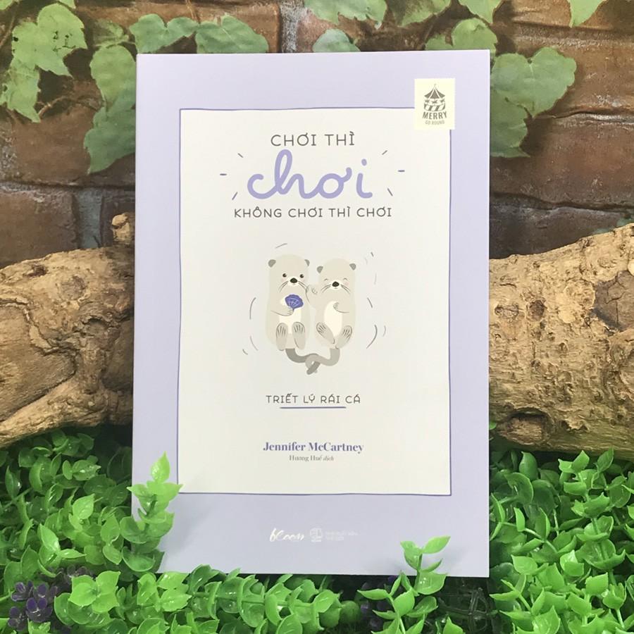 Sách - Chơi Thì Chơi, Không Chơi Thì Chơi - Triết Lý Rái Cá