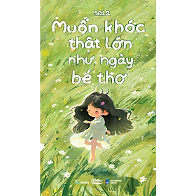 Muốn Khóc Thật Lớn Như Ngày Bé Thơ (Trạm Đọc)