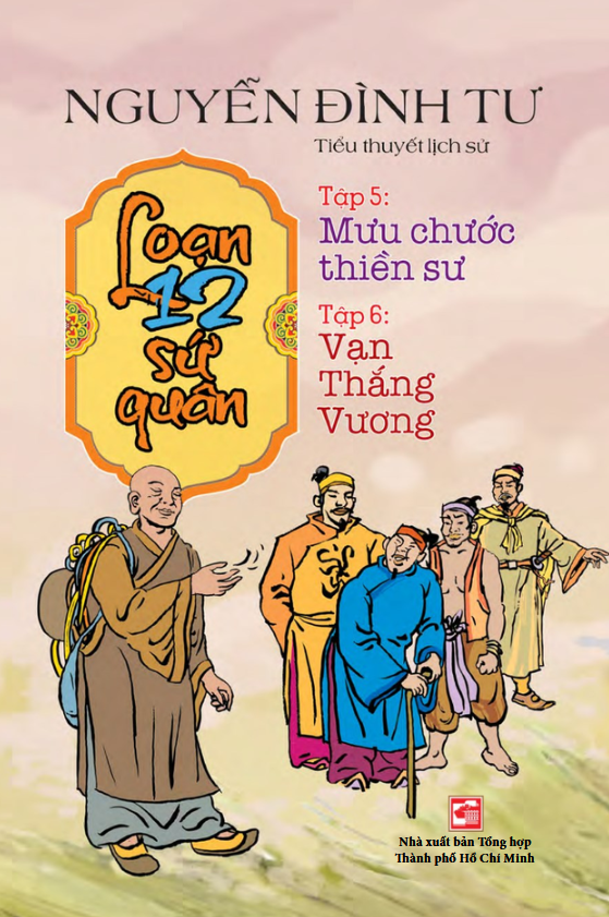Loạn 12 Sứ Quân - Tập 5: Mưu Chước Thiền Sư + Tập 6: Vạn Thắng Vương (1 Cuốn)