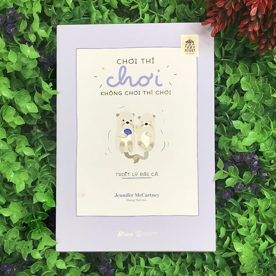 Sách - Chơi Thì Chơi, Không Chơi Thì Chơi - Triết Lý Rái Cá