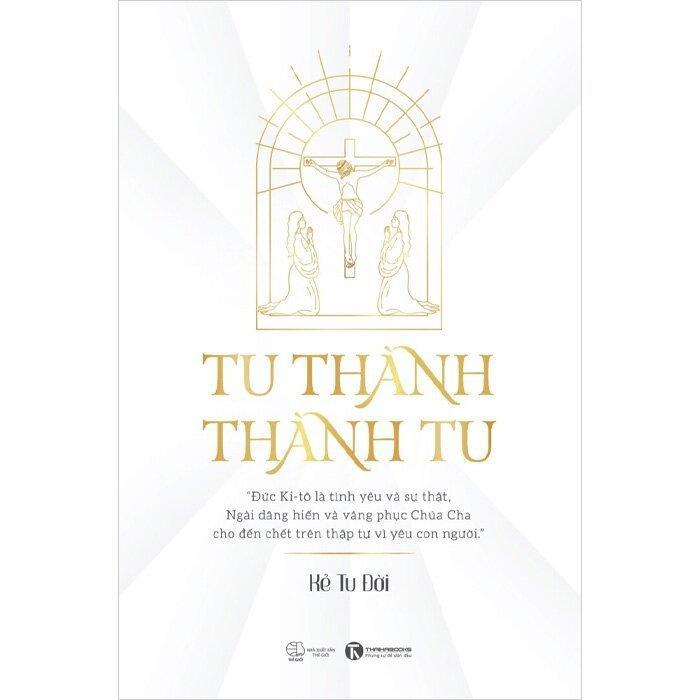 Sách - Tu Thành - Thành Tu + Tri Thức Đức Tin - Combo 2 Cuốn - Thái Hà Books